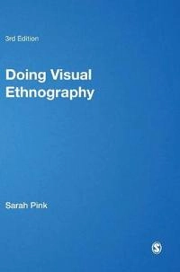 Doing visual ethnography; Sarah Pink; 2013