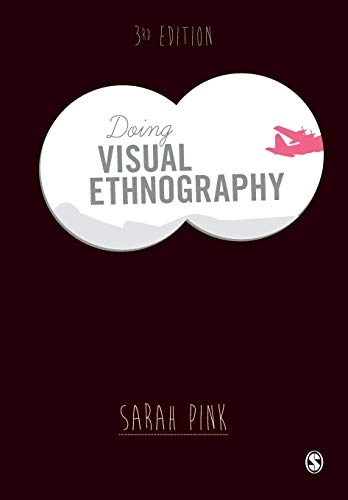 Doing visual ethnography; Sarah Pink; 2013