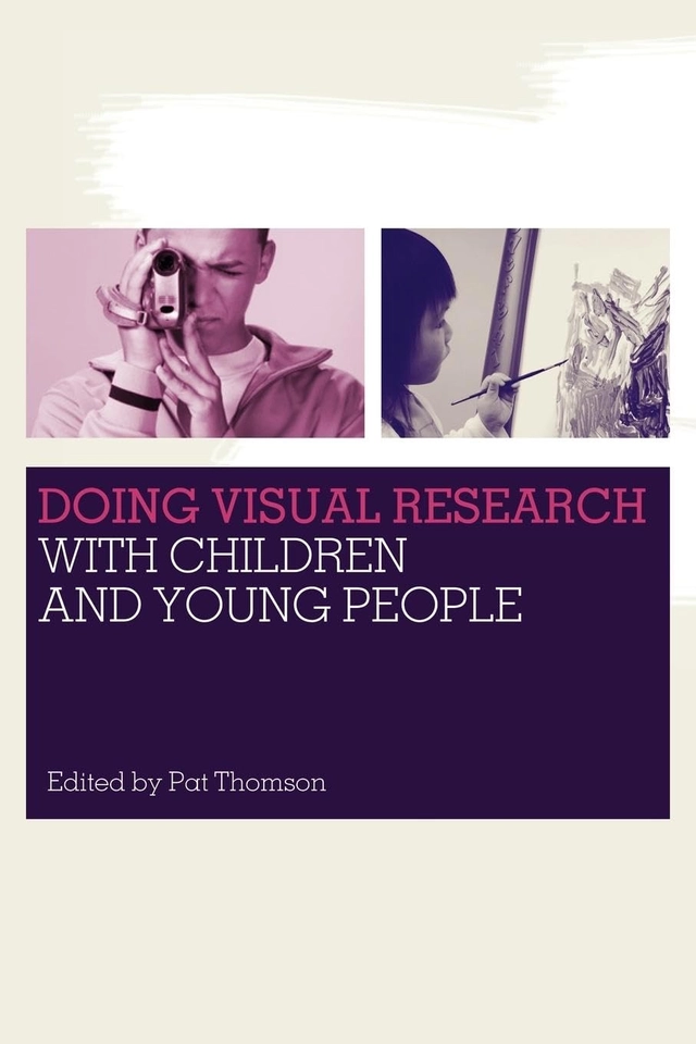 Doing visual research with children and young people; Pat Thomson; 2008