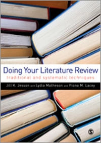 Doing your literature review : traditional and systematic techniques; Jill K. Jesson; 2011