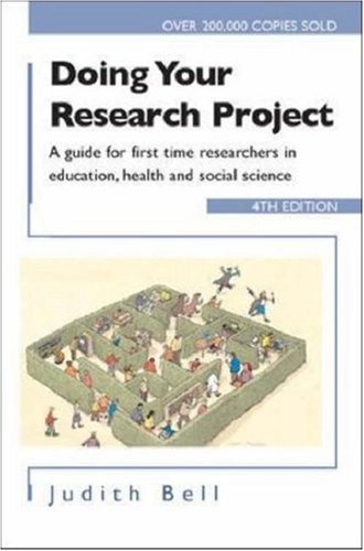 Doing your research project : a guide for first-time researchers in education, health and social science; Judith Bell; 2005