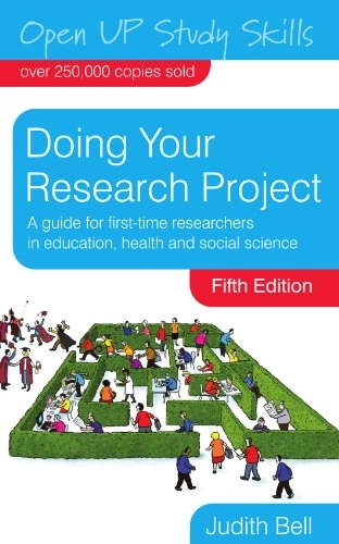 Doing your research project : a guide for first-time researchers in education, health and social science; Judith Bell; 2010