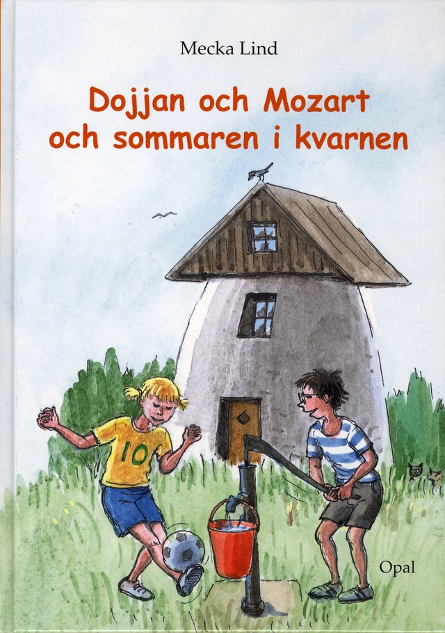 Dojjan och Mozart och sommaren i kvarnen; Mecka Lind; 2009