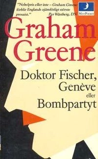 Doktor Fischer, Genève eller Bombpartyt; Graham Greene; 1981