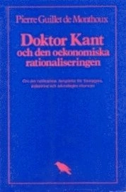 Doktor Kant och den oekonomiska rationaliseringen; Pierre Guillet de Monthoux; 1981