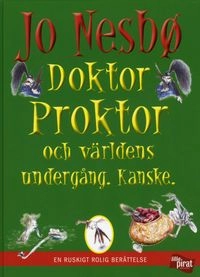 Doktor Proktor och världens undergång - Kanske.; Jo Nesbø; 2010