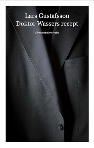 Doktor Wassers recept; Lars Gustafsson; 2015