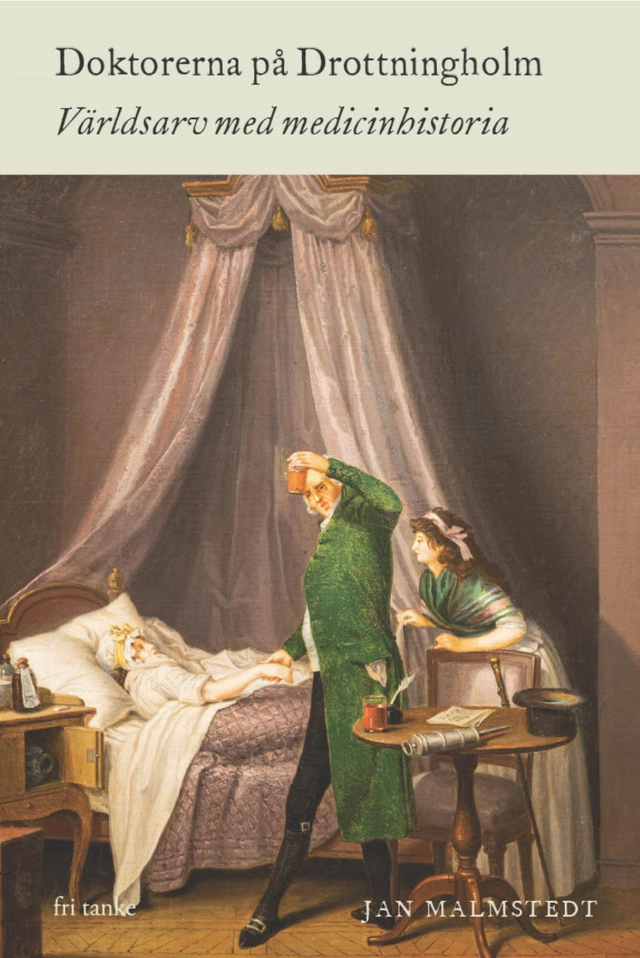 Doktorerna på Drottningholm : världsarv med medicinhistoria; Jan Malmstedt; 2022
