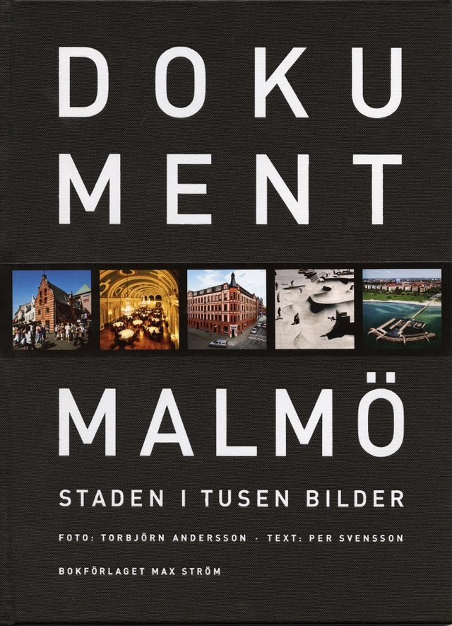 Dokument Malmö : Staden i tusen bilder; Torbjörn Andersson, Per Svensson; 2010