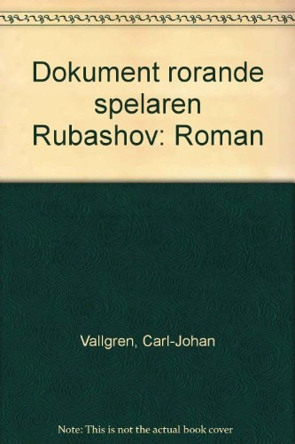 Dokument rörande spelaren Rubashov : roman; Carl-Johan Vallgren; 1996