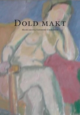 Dold makt; Margareta Sandebo-Eriksson; 2008