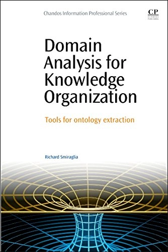 Domain Analysis for Knowledge Organization : Tools for Ontology Extraction [Elektronisk resurs]; Richard Smiraglia; 2015