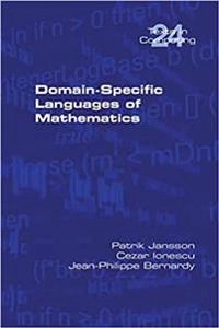 Domain-Specific Languages of Mathematics; Patrik Jansson, Cezar Ionescu, Jean-Philippe Bernardy; 2022