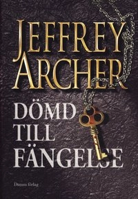 Dömd till fängelse; Jeffery Archer; 2009