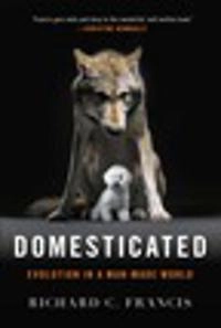 Domesticated; Richard C Francis; 2016