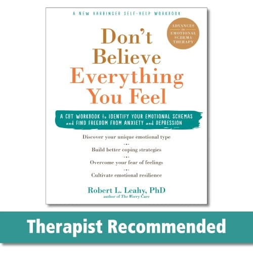 Don't believe everything you feel : a CBT workbook to identify your emotional schemas and find freedom from anxiety and depression; Robert L. Leahy; 2020