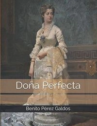 Doña Perfecta; Benito Pérez Galdos