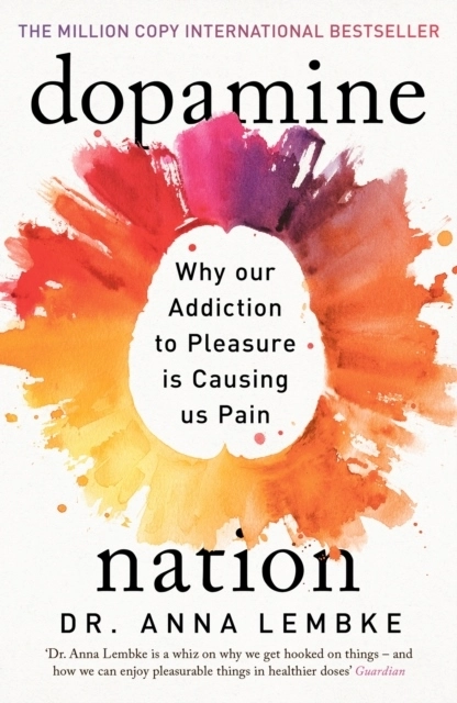 Dopamine Nation; Dr Anna Lembke; 2023