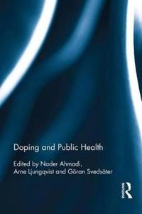 Doping and public health; Nader Ahmadi, Arne Ljungqvist, Göran Svedsäter; 2016