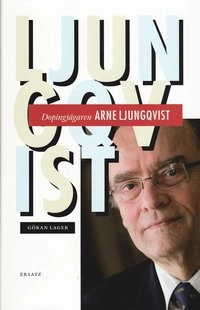 Dopingjägaren Arne Ljungqvist; Göran Lager; 2008
