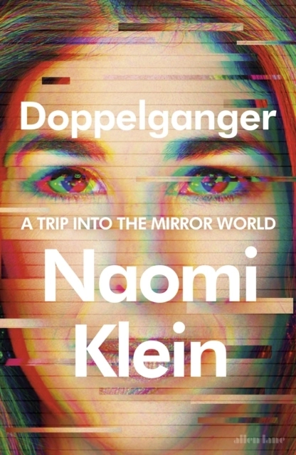Doppelganger; Naomi Klein; 2023