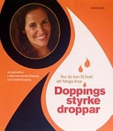 Doppings styrkedroppar : hur du kan få livet att hänga ihop : 16 inspiratörer i möte med Annika Dopping och Christel Dopping; Annika Dopping; 2003