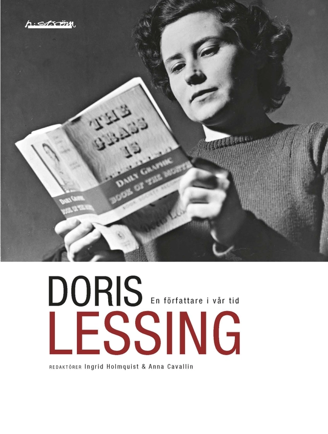 Doris Lessing : en författare i vår tid; Stefan Helgesson, Ulrika Milles, Anneli Dufva, Ulrika Knutson, Jenny Bonnevier, Maria Olaussen, Birgitta Holm; 2016