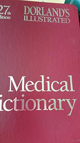 Dorland's Illustrated medical dictionary; Dorland; 1988