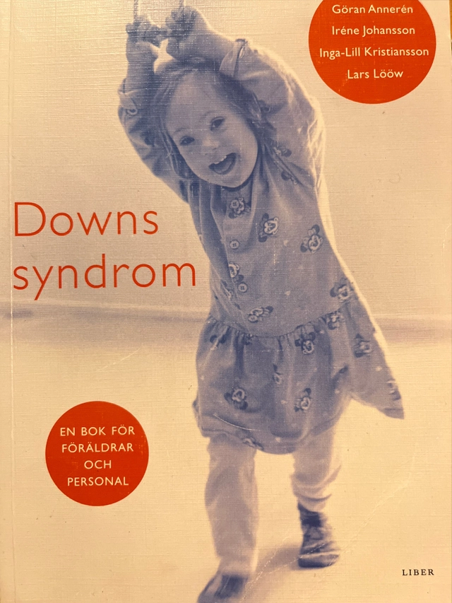 Downs syndrom - en bok för föräldrar och personal; Göran Annerén, Iréne Johansson, Lars Lööw, Inga-Lill Kristiansson; 1997
