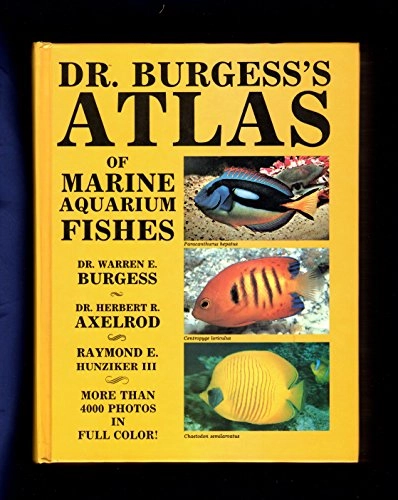 Dr. Burgess's Atlas of Marine Aquarium Fishes; Warren Burgess, Herbert R. Axelrod, Raymond E. Hunziker; 1988