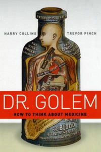 Dr. Golem : how to think about medicine; Collins; 2005