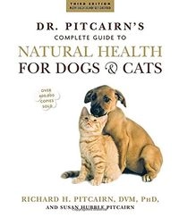 Dr. Pitcairn's New Complete Guide to Natural Health for Dogs and Cats; Richard H. Pitcairn, Susan Hubble Pitcairn; 2005