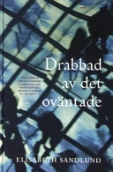 Drabbad av det oväntade; Elisabeth Sandlund; 2004