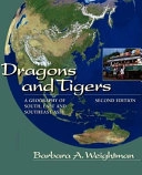 Dragons and Tigers: A Geography of South, East, and Southeast Asia; Barbara A. Weightman; 2005