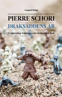 Draksåddens år : 11 september, Irakkriget och världen efter Bush; Pierre Schori; 2008