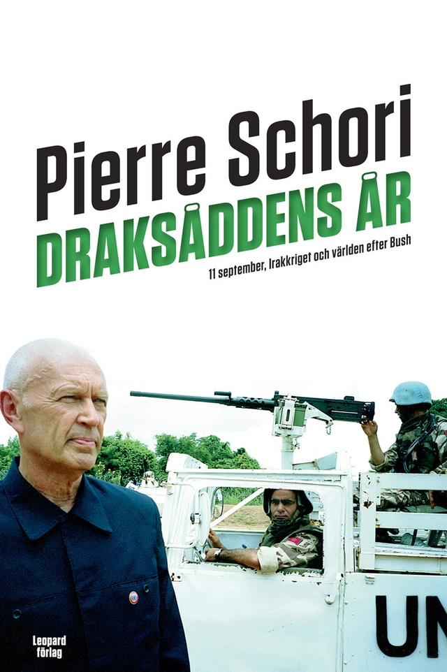 Draksåddens år : 11 september, Irakkriget och världen efter Bush; Pierre Schori; 2010