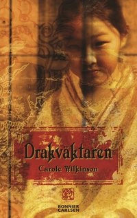 Drakväktaren; Carole Wilkinson; 2005