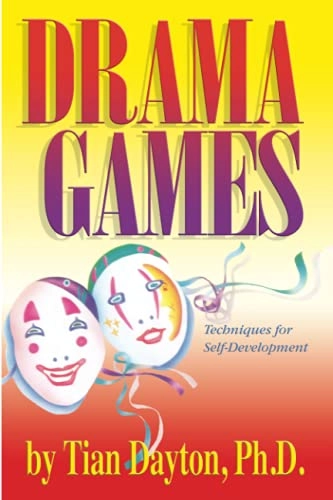 Drama Games: Techniques for Self-Development; Tian Dayton, Ph.D.