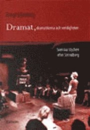 Dramat, dramatikerna och verkligheten; Bengt Liljenberg; 2000