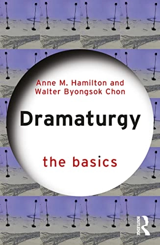 Dramaturgy : the basics; Anne M. Hamilton; 2023
