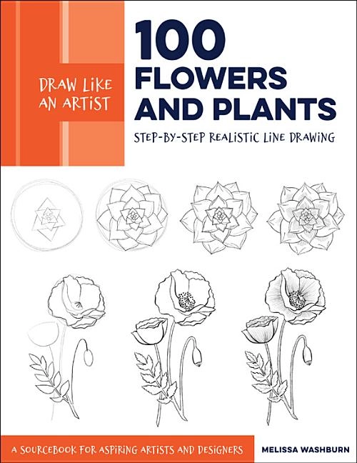 Draw Like an Artist: 100 Flowers and Plants; Melissa Washburn; 2019