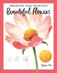 Drawing and Painting Beautiful Flowers; Kyehyun Park; 2022