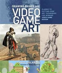 Drawing basics and video game art : classic to cutting-edge art techniques for winning video game design; Chris Solarski; 2012