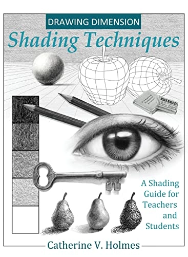 Drawing Dimension - Shading Techniques; Catherine V Holmes; 2022
