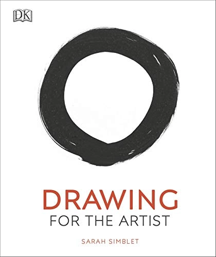 Drawing for the artist : an inspirational guide to drawing the world around you; Sarah Simblet; 2019
