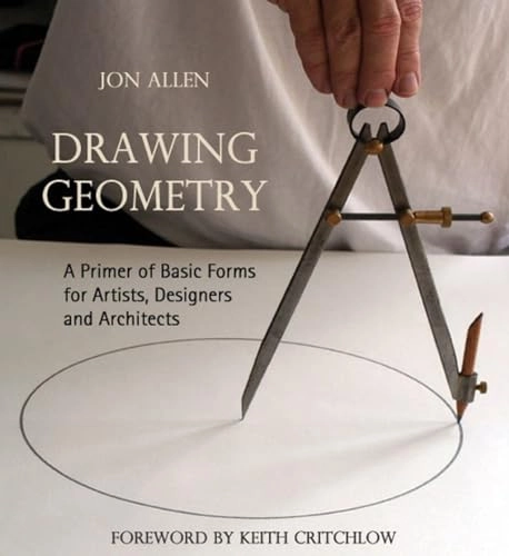 Drawing geometry : a primer of basic forms for artists, designers and architects; Jon Allen; 2007