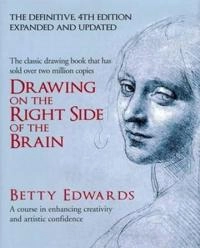 Drawing on the Right Side of the Brain; Betty Edwards; 2013