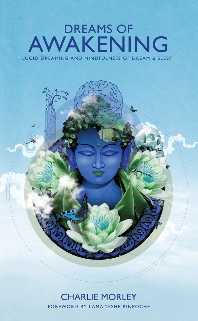 Dreams of awakening - lucid dreaming and mindfulness of dream and sleep; Charlie Morley; 2013