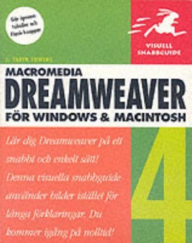 Dreamweaver 4 : för Windows & Macintosh : visuell snabbguide; J. Tarin Towers; 2002