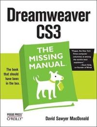 Dreamweaver CS3: The Missing Manual; David Sawyer McFarland; 2007
